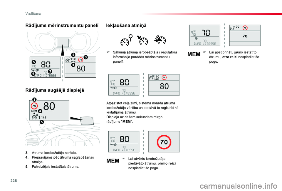 TOYOTA PROACE 2020 Lietošanas Instrukcija (in Latvian) 228
MEM
MEM
Proace_lv_Chap06_conduite_ed01-2019
3. Ātruma ierobežotāja norāde.4. Pieprasījums pēc ātruma saglabāšanas atmiņā.5. Patreizējais iestatītais ātrums.
Rādījums mērinstrumen TOYOTA PROACE 2020 Lietošanas Instrukcija (in Latvian) 228
MEM
MEM
Proace_lv_Chap06_conduite_ed01-2019
3. Ātruma ierobežotāja norāde.4. Pieprasījums pēc ātruma saglabāšanas atmiņā.5. Patreizējais iestatītais ātrums.
Rādījums mērinstrumen