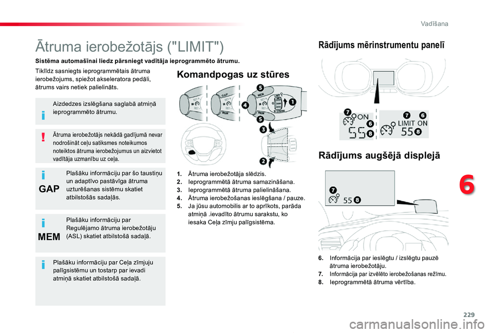 TOYOTA PROACE 2020 Lietošanas Instrukcija (in Latvian) 229
GAP
MEM
Proace_lv_Chap06_conduite_ed01-2019
Komandpogas uz stūres
6. Informācija par ieslēgtu / izslēgtu pauzē ātruma ierobežotāju.7. Informācija par izvēlēto ierobežošanas režīmu.8 TOYOTA PROACE 2020 Lietošanas Instrukcija (in Latvian) 229
GAP
MEM
Proace_lv_Chap06_conduite_ed01-2019
Komandpogas uz stūres
6. Informācija par ieslēgtu / izslēgtu pauzē ātruma ierobežotāju.7. Informācija par izvēlēto ierobežošanas režīmu.8