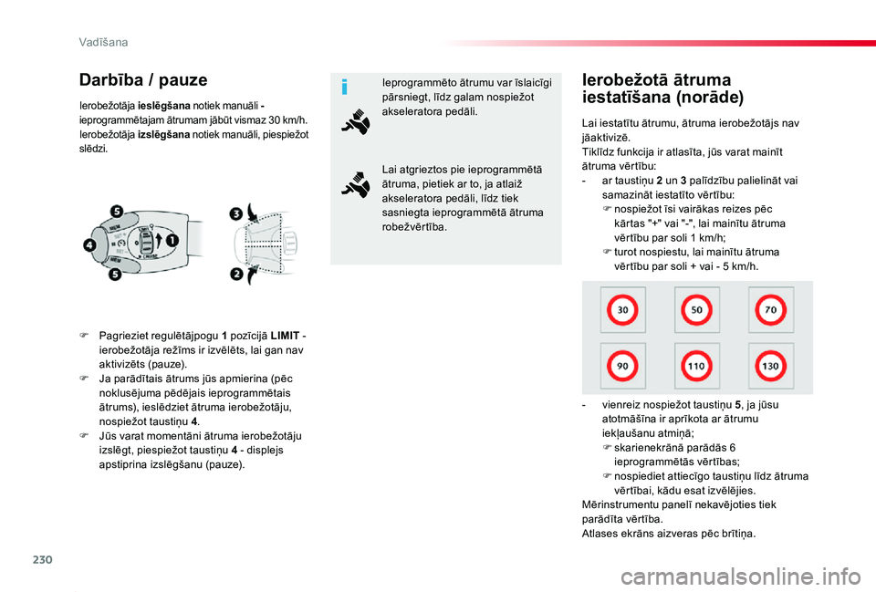 TOYOTA PROACE 2020 Lietošanas Instrukcija (in Latvian) 230
Proace_lv_Chap06_conduite_ed01-2019
Darbība / pauze
F Pagrieziet regulētājpogu 1 pozīcijā LIMIT - ierobežotāja režīms ir izvēlēts, lai gan nav aktivizēts (pauze).F Ja parādītais ātr TOYOTA PROACE 2020 Lietošanas Instrukcija (in Latvian) 230
Proace_lv_Chap06_conduite_ed01-2019
Darbība / pauze
F Pagrieziet regulētājpogu 1 pozīcijā LIMIT - ierobežotāja režīms ir izvēlēts, lai gan nav aktivizēts (pauze).F Ja parādītais ātr