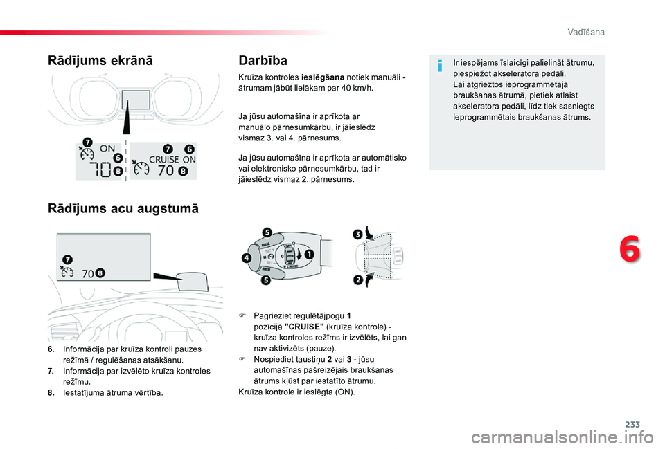 TOYOTA PROACE 2020 Lietošanas Instrukcija (in Latvian) 233
Proace_lv_Chap06_conduite_ed01-2019
Ja jūsu automašīna ir aprīkota ar manuālo pārnesumkārbu, ir jāieslēdz vismaz 3. vai 4. pārnesums.
Ja jūsu automašīna ir aprīkota ar automātisko TOYOTA PROACE 2020 Lietošanas Instrukcija (in Latvian) 233
Proace_lv_Chap06_conduite_ed01-2019
Ja jūsu automašīna ir aprīkota ar manuālo pārnesumkārbu, ir jāieslēdz vismaz 3. vai 4. pārnesums.
Ja jūsu automašīna ir aprīkota ar automātisko