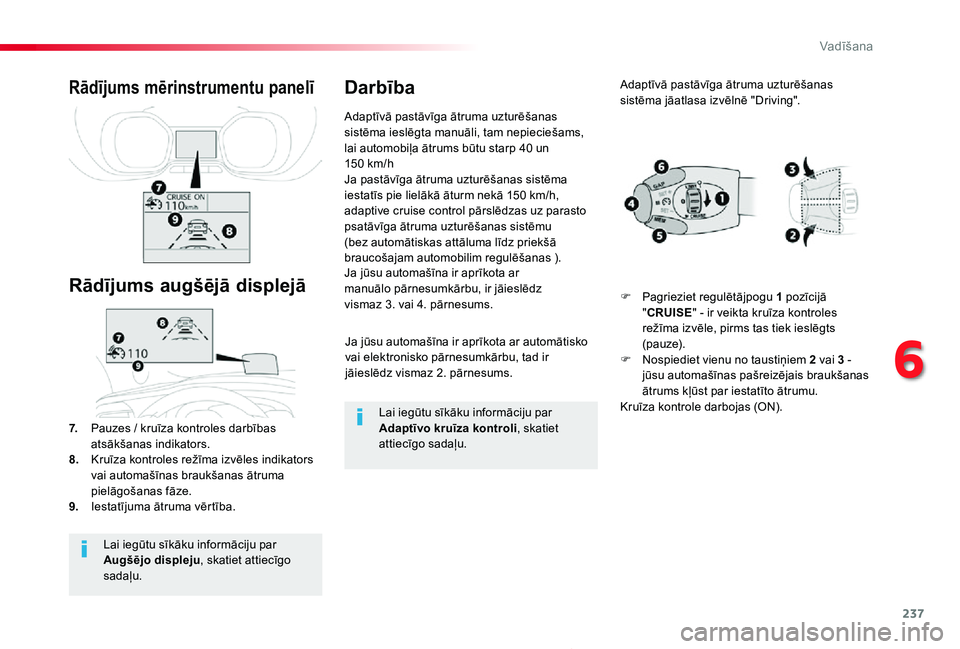 TOYOTA PROACE 2020 Lietošanas Instrukcija (in Latvian) 237
Proace_lv_Chap06_conduite_ed01-2019
Ja jūsu automašīna ir aprīkota ar automātisko vai elektronisko pārnesumkārbu, tad ir jāieslēdz vismaz 2. pārnesums.
Ja jūsu automašīna ir aprīkota TOYOTA PROACE 2020 Lietošanas Instrukcija (in Latvian) 237
Proace_lv_Chap06_conduite_ed01-2019
Ja jūsu automašīna ir aprīkota ar automātisko vai elektronisko pārnesumkārbu, tad ir jāieslēdz vismaz 2. pārnesums.
Ja jūsu automašīna ir aprīkota