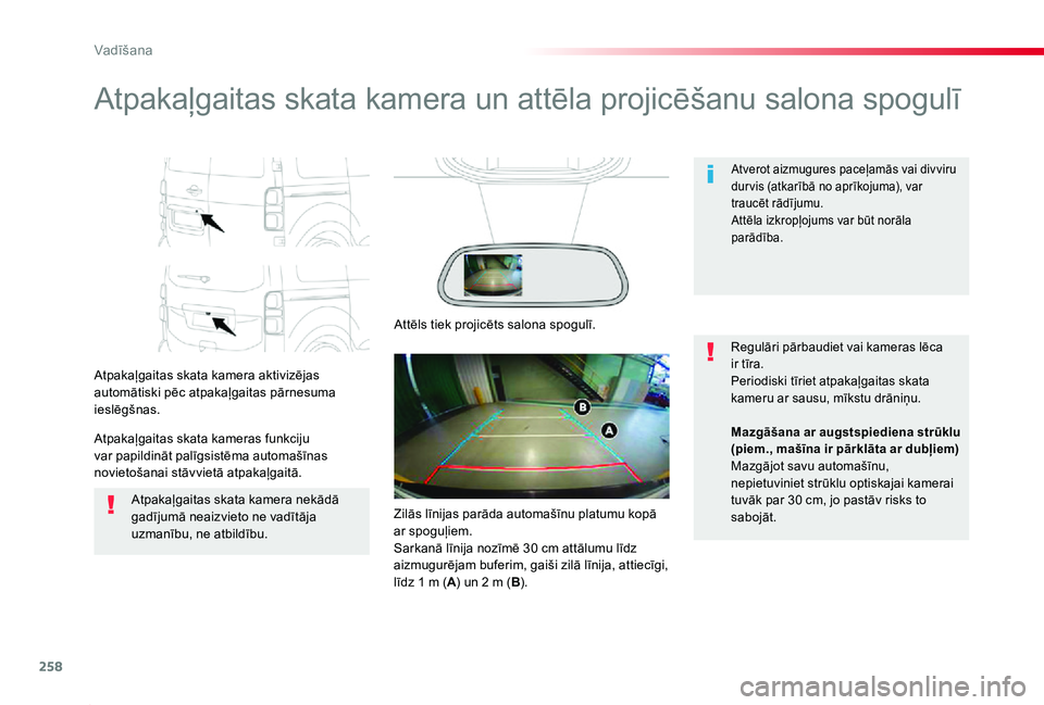 TOYOTA PROACE 2020 Lietošanas Instrukcija (in Latvian) 258
Proace_lv_Chap06_conduite_ed01-2019
Atpakaļgaitas skata kamera un attēla projicēšanu salona spogulī
Atpakaļgaitas skata kamera aktivizējas automātiski pēc atpakaļgaitas pārnesuma ieslē TOYOTA PROACE 2020 Lietošanas Instrukcija (in Latvian) 258
Proace_lv_Chap06_conduite_ed01-2019
Atpakaļgaitas skata kamera un attēla projicēšanu salona spogulī
Atpakaļgaitas skata kamera aktivizējas automātiski pēc atpakaļgaitas pārnesuma ieslē