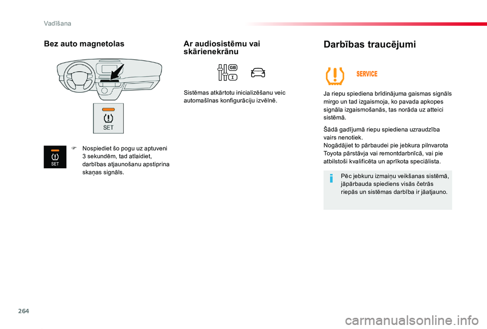 TOYOTA PROACE 2020 Lietošanas Instrukcija (in Latvian) 264
Proace_lv_Chap06_conduite_ed01-2019
Darbības traucējumi
Ja riepu spiediena brīdinājuma gaismas signāls mirgo un tad izgaismoja, ko pavada apkopes signāla izgaismošanās, tas norāda uz atte TOYOTA PROACE 2020 Lietošanas Instrukcija (in Latvian) 264
Proace_lv_Chap06_conduite_ed01-2019
Darbības traucējumi
Ja riepu spiediena brīdinājuma gaismas signāls mirgo un tad izgaismoja, ko pavada apkopes signāla izgaismošanās, tas norāda uz atte
