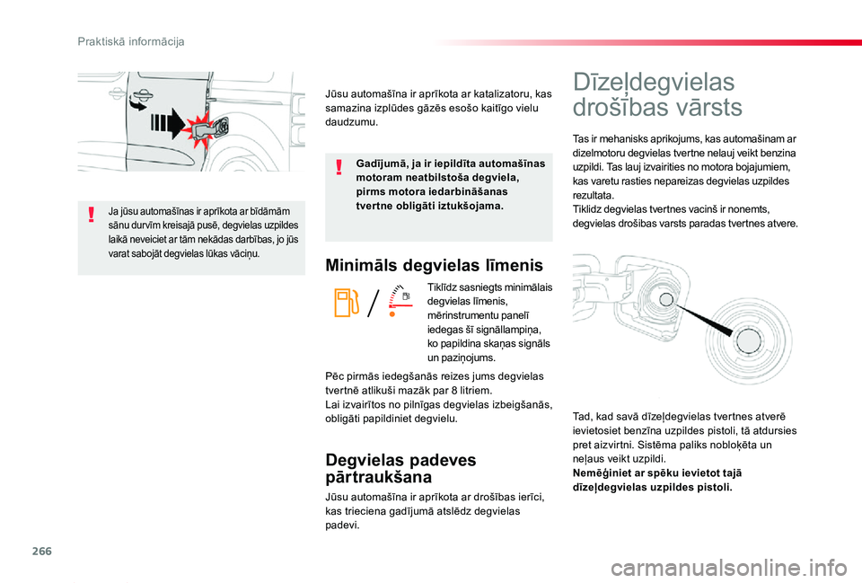 TOYOTA PROACE 2020 Lietošanas Instrukcija (in Latvian) 266
Proace_lv_Chap07_info-pratiques_ed01-2019
Minimāls degvielas līmenis
Tiklīdz sasniegts minimālais degvielas līmenis, mērinstrumentu panelī iedegas šī signāllampiņa, ko papildina skaņas TOYOTA PROACE 2020 Lietošanas Instrukcija (in Latvian) 266
Proace_lv_Chap07_info-pratiques_ed01-2019
Minimāls degvielas līmenis
Tiklīdz sasniegts minimālais degvielas līmenis, mērinstrumentu panelī iedegas šī signāllampiņa, ko papildina skaņas