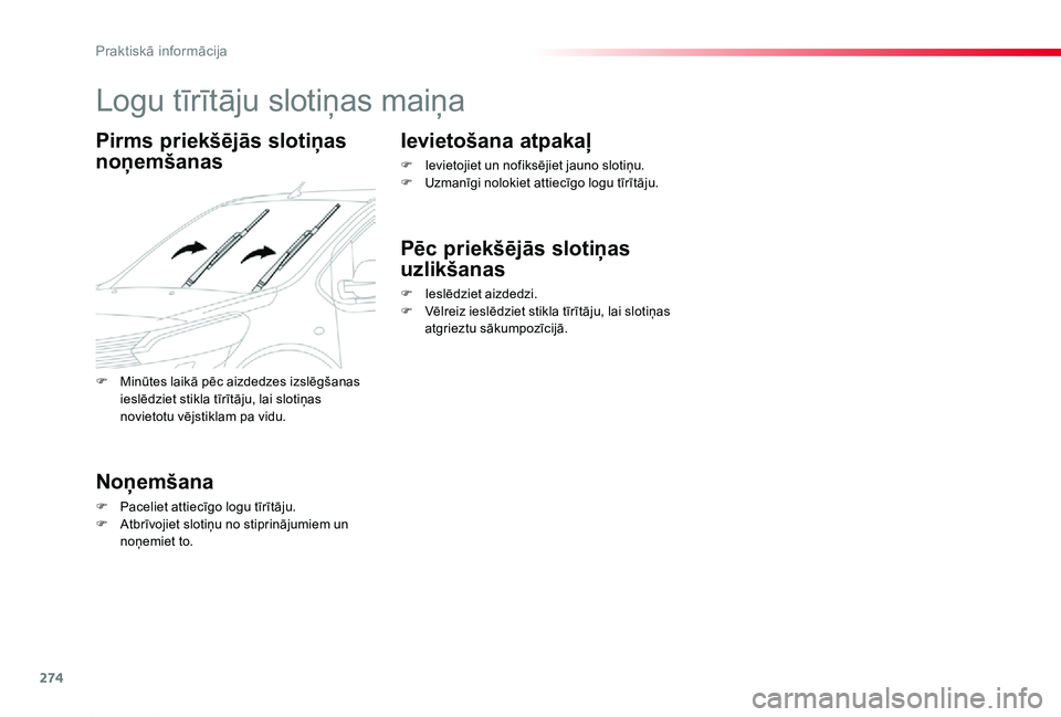 TOYOTA PROACE 2020 Lietošanas Instrukcija (in Latvian) 274
Proace_lv_Chap07_info-pratiques_ed01-2019
Logu tīrītāju slotiņas maiņa
Pirms priekšējās slotiņas
noņemšanas
Noņemšana
F Paceliet attiecīgo logu tīrītāju.F Atbrīvojiet slotiņu n TOYOTA PROACE 2020 Lietošanas Instrukcija (in Latvian) 274
Proace_lv_Chap07_info-pratiques_ed01-2019
Logu tīrītāju slotiņas maiņa
Pirms priekšējās slotiņas
noņemšanas
Noņemšana
F Paceliet attiecīgo logu tīrītāju.F Atbrīvojiet slotiņu n