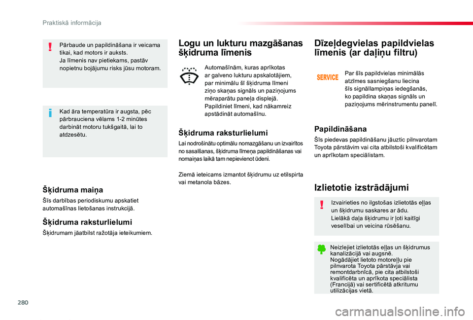 TOYOTA PROACE 2020 Lietošanas Instrukcija (in Latvian) 280
Proace_lv_Chap07_info-pratiques_ed01-2019
Šķidruma maiņa
Šīs darbības periodiskumu apskatiet automašīnas lietošanas instrukcijā.
Šķidruma raksturlielumi
Šķidrumam jāatbilst ražotā TOYOTA PROACE 2020 Lietošanas Instrukcija (in Latvian) 280
Proace_lv_Chap07_info-pratiques_ed01-2019
Šķidruma maiņa
Šīs darbības periodiskumu apskatiet automašīnas lietošanas instrukcijā.
Šķidruma raksturlielumi
Šķidrumam jāatbilst ražotā