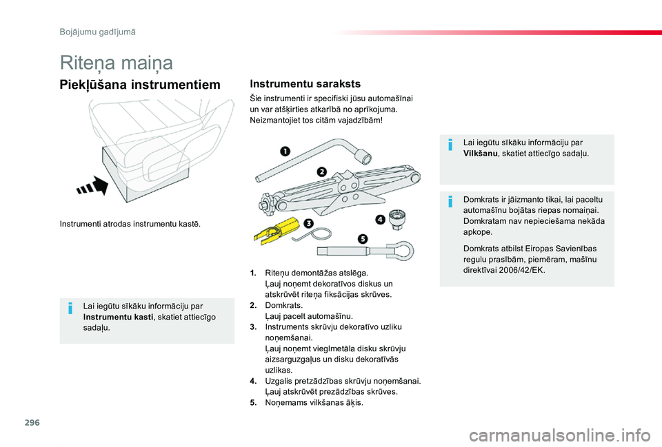 TOYOTA PROACE 2020 Lietošanas Instrukcija (in Latvian) 296
Proace_lv_Chap08_En-cas-de-panne_ed01-2019
Riteņa maiņa
Instrumenti atrodas instrumentu kastē.
Piekļūšana instrumentiem
1. Riteņu demontāžas atslēga. Ļauj noņemt dekoratīvos diskus u TOYOTA PROACE 2020 Lietošanas Instrukcija (in Latvian) 296
Proace_lv_Chap08_En-cas-de-panne_ed01-2019
Riteņa maiņa
Instrumenti atrodas instrumentu kastē.
Piekļūšana instrumentiem
1. Riteņu demontāžas atslēga. Ļauj noņemt dekoratīvos diskus u