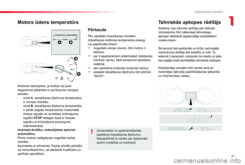 TOYOTA PROACE 2020 Lietošanas Instrukcija (in Latvian) 31
Proace_lv_Chap01_instruments-de-bord_ed01-2019
Motoram darbojoties, ja bultiņa vai joslu diagramma (atkarībā no aprīkojuma versijas) atrodas:- zonā A, dzesēšanas šķidruma temperatūra ir n TOYOTA PROACE 2020 Lietošanas Instrukcija (in Latvian) 31
Proace_lv_Chap01_instruments-de-bord_ed01-2019
Motoram darbojoties, ja bultiņa vai joslu diagramma (atkarībā no aprīkojuma versijas) atrodas:- zonā A, dzesēšanas šķidruma temperatūra ir n