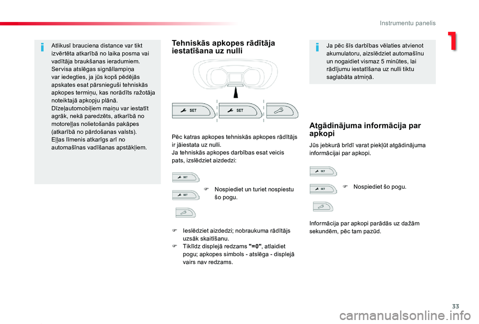 TOYOTA PROACE 2020 Lietošanas Instrukcija (in Latvian) 33
Proace_lv_Chap01_instruments-de-bord_ed01-2019
Atlikusī brauciena distance var tikt izvērtēta atkarībā no laika posma vai vadītāja braukšanas ieradumiem.Ser visa atslēgas signāllampiņa v TOYOTA PROACE 2020 Lietošanas Instrukcija (in Latvian) 33
Proace_lv_Chap01_instruments-de-bord_ed01-2019
Atlikusī brauciena distance var tikt izvērtēta atkarībā no laika posma vai vadītāja braukšanas ieradumiem.Ser visa atslēgas signāllampiņa v