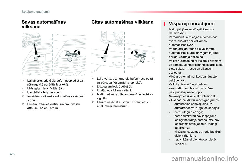 TOYOTA PROACE 2020 Lietošanas Instrukcija (in Latvian) 326
Proace_lv_Chap08_En-cas-de-panne_ed01-2019
F Lai atvērtu, priekšējā buferī nospiediet uz pārsega (kā parādīts iepriekš).F Līdz galam ieskrūvējiet āķi.F Uzstādiet vilkšanas stieni. TOYOTA PROACE 2020 Lietošanas Instrukcija (in Latvian) 326
Proace_lv_Chap08_En-cas-de-panne_ed01-2019
F Lai atvērtu, priekšējā buferī nospiediet uz pārsega (kā parādīts iepriekš).F Līdz galam ieskrūvējiet āķi.F Uzstādiet vilkšanas stieni.