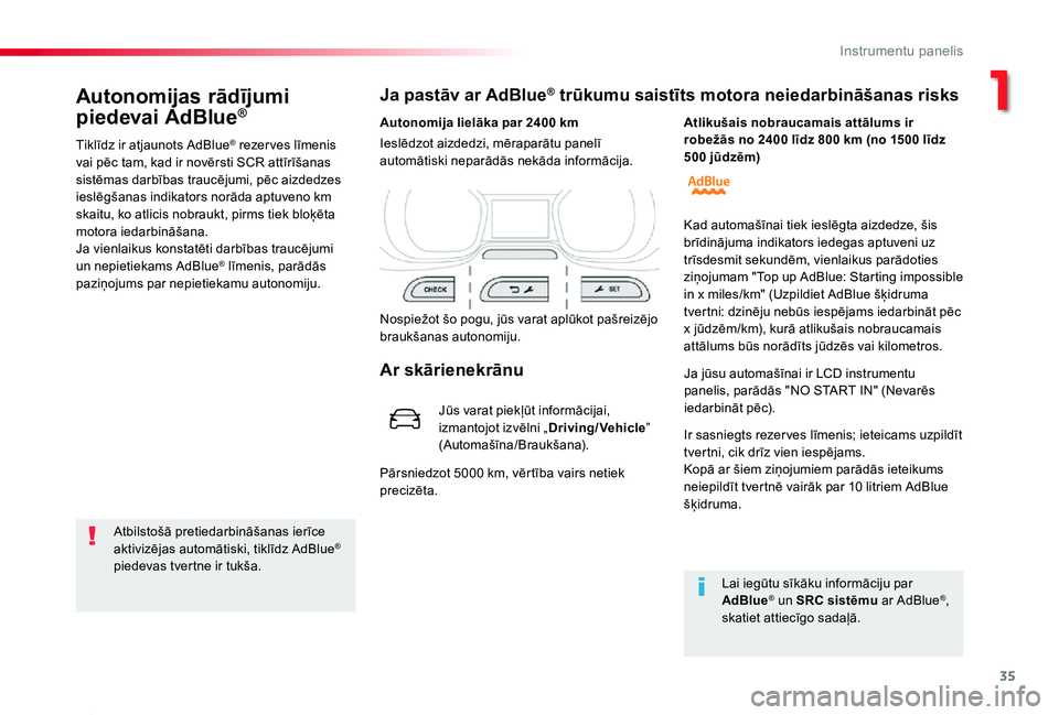 TOYOTA PROACE 2020 Lietošanas Instrukcija (in Latvian) 35
Proace_lv_Chap01_instruments-de-bord_ed01-2019
Autonomijas rādījumi
piedevai AdBlue®
Tiklīdz ir atjaunots AdBlue® rezer ves līmenis vai pēc tam, kad ir novērsti SCR attīrīšanas sistēma TOYOTA PROACE 2020 Lietošanas Instrukcija (in Latvian) 35
Proace_lv_Chap01_instruments-de-bord_ed01-2019
Autonomijas rādījumi
piedevai AdBlue®
Tiklīdz ir atjaunots AdBlue® rezer ves līmenis vai pēc tam, kad ir novērsti SCR attīrīšanas sistēma