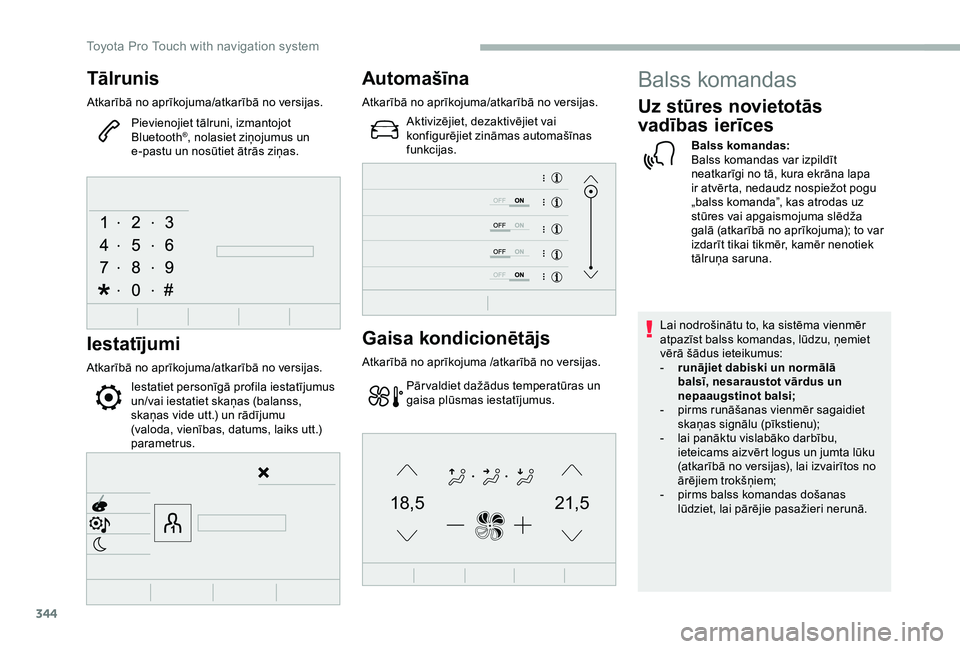 TOYOTA PROACE 2020 Lietošanas Instrukcija (in Latvian) 344
21,518,5
Tālrunis
Atkarībā no aprīkojuma/atkarībā no versijas.
Pievienojiet tālruni, izmantojot Bluetooth®, nolasiet ziņojumus un e-pastu un nosūtiet ātrās ziņas.
Iestatījumi
Atkarī TOYOTA PROACE 2020 Lietošanas Instrukcija (in Latvian) 344
21,518,5
Tālrunis
Atkarībā no aprīkojuma/atkarībā no versijas.
Pievienojiet tālruni, izmantojot Bluetooth®, nolasiet ziņojumus un e-pastu un nosūtiet ātrās ziņas.
Iestatījumi
Atkarī