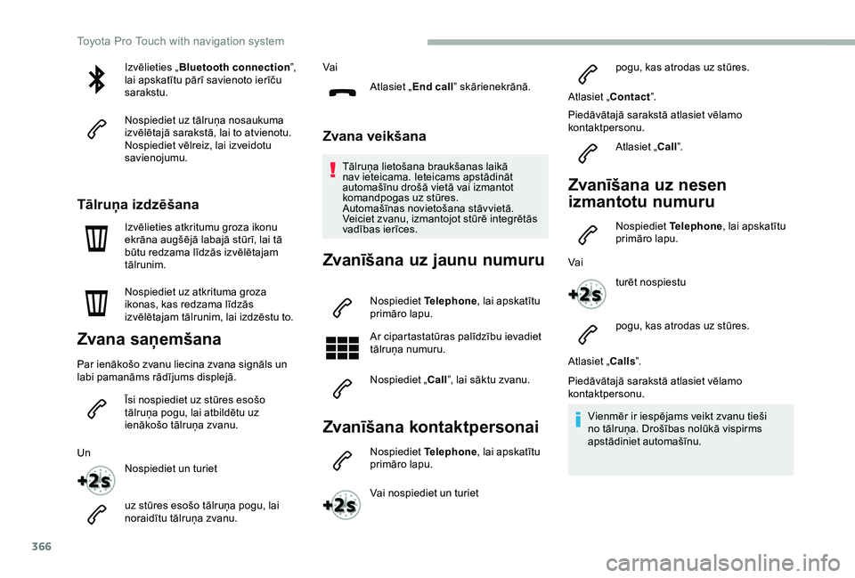 TOYOTA PROACE 2020 Lietošanas Instrukcija (in Latvian) 366
Izvēlieties „Bluetooth connection”, lai apskatītu pārī savienoto ierīču sarakstu.
Nospiediet uz tālruņa nosaukuma izvēlētajā sarakstā, lai to atvienotu.Nospiediet vēlreiz, lai izv TOYOTA PROACE 2020 Lietošanas Instrukcija (in Latvian) 366
Izvēlieties „Bluetooth connection”, lai apskatītu pārī savienoto ierīču sarakstu.
Nospiediet uz tālruņa nosaukuma izvēlētajā sarakstā, lai to atvienotu.Nospiediet vēlreiz, lai izv