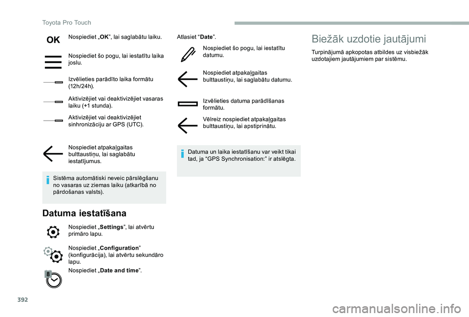 TOYOTA PROACE 2020 Lietošanas Instrukcija (in Latvian) 392
Nospiediet „OK”, lai saglabātu laiku.
Nospiediet šo pogu, lai iestatītu laika joslu.
Izvēlieties parādīto laika formātu (12 h / 24 h).
Aktivizējiet vai deaktivizējiet vasaras laiku (+ TOYOTA PROACE 2020 Lietošanas Instrukcija (in Latvian) 392
Nospiediet „OK”, lai saglabātu laiku.
Nospiediet šo pogu, lai iestatītu laika joslu.
Izvēlieties parādīto laika formātu (12 h / 24 h).
Aktivizējiet vai deaktivizējiet vasaras laiku (+