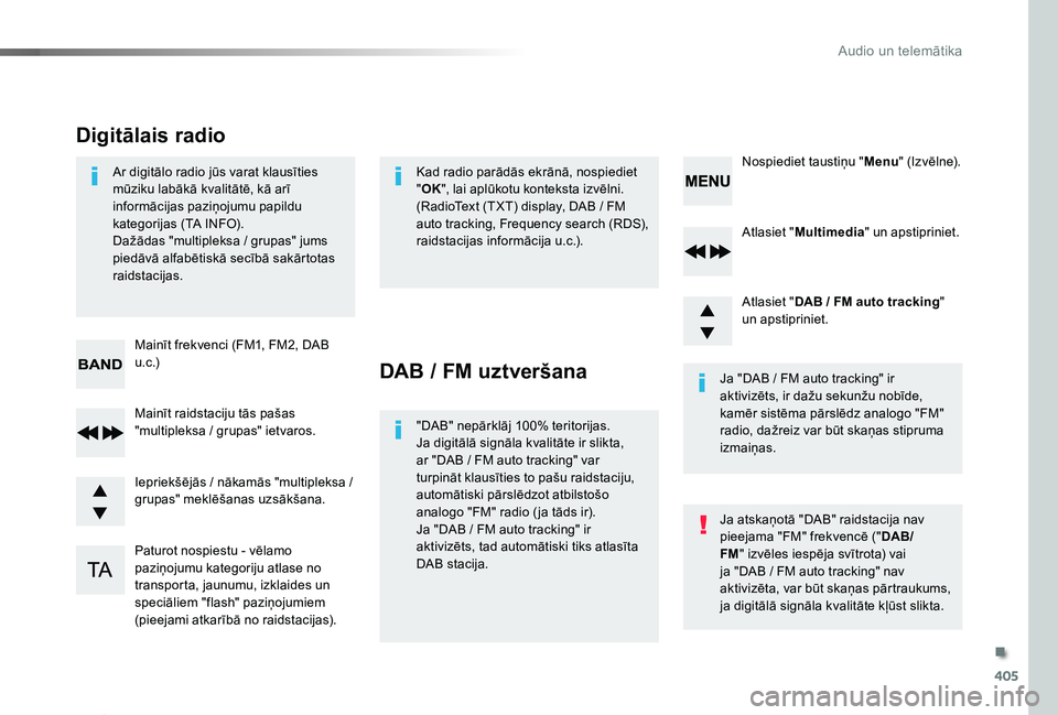TOYOTA PROACE 2020 Lietošanas Instrukcija (in Latvian) 405
Proace_lv_Chap10d_RD6_ed01-2019
Atlasiet "Multimedia" un apstipriniet.
Atlasiet "DAB / FM auto tracking" un apstipriniet.
Paturot nospiestu - vēlamo paziņojumu kategoriju atlase TOYOTA PROACE 2020 Lietošanas Instrukcija (in Latvian) 405
Proace_lv_Chap10d_RD6_ed01-2019
Atlasiet "Multimedia" un apstipriniet.
Atlasiet "DAB / FM auto tracking" un apstipriniet.
Paturot nospiestu - vēlamo paziņojumu kategoriju atlase