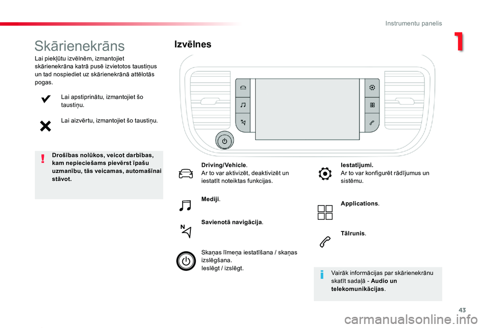 TOYOTA PROACE 2020 Lietošanas Instrukcija (in Latvian) 43
Proace_lv_Chap01_instruments-de-bord_ed01-2019
Lai apstiprinātu, izmantojiet šo taustiņu.
Lai aizvērtu, izmantojiet šo taustiņu.
Lai piekļūtu izvēlnēm, izmantojiet skārienekrāna katrā TOYOTA PROACE 2020 Lietošanas Instrukcija (in Latvian) 43
Proace_lv_Chap01_instruments-de-bord_ed01-2019
Lai apstiprinātu, izmantojiet šo taustiņu.
Lai aizvērtu, izmantojiet šo taustiņu.
Lai piekļūtu izvēlnēm, izmantojiet skārienekrāna katrā