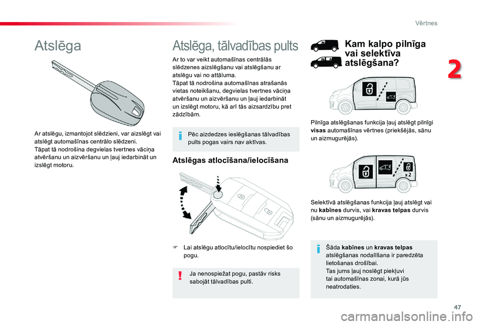 TOYOTA PROACE 2020 Lietošanas Instrukcija (in Latvian) 47
Proace_lv_Chap02_ouvertures_ed01-2019
Atslēgas atlocīšana/ielocīšana
Ja nenospiežat pogu, pastāv risks sabojāt tālvadības pulti.
Ar to var veikt automašīnas centrālās slēdzenes aizsl TOYOTA PROACE 2020 Lietošanas Instrukcija (in Latvian) 47
Proace_lv_Chap02_ouvertures_ed01-2019
Atslēgas atlocīšana/ielocīšana
Ja nenospiežat pogu, pastāv risks sabojāt tālvadības pulti.
Ar to var veikt automašīnas centrālās slēdzenes aizsl