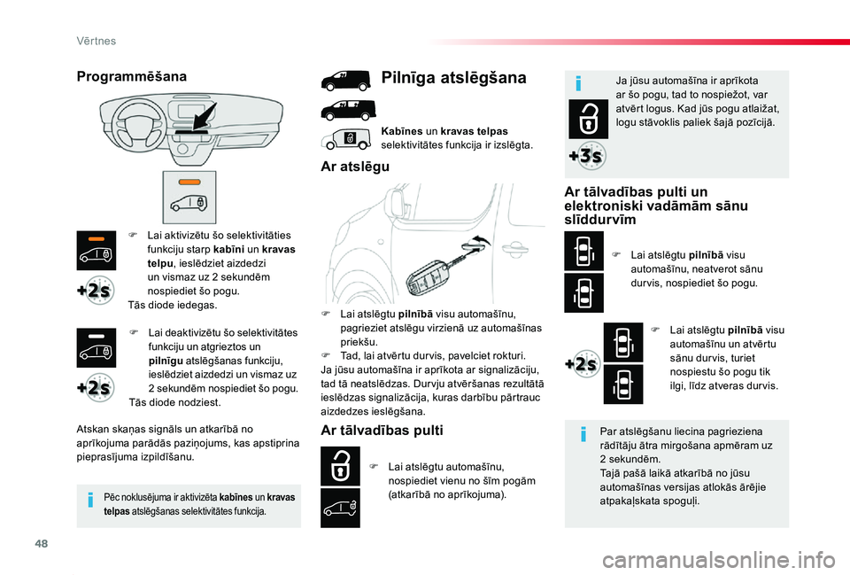 TOYOTA PROACE 2020 Lietošanas Instrukcija (in Latvian) 48
Proace_lv_Chap02_ouvertures_ed01-2019
F Lai aktivizētu šo selektivitāties funkciju starp kabīni un kravas telpu, ieslēdziet aizdedzi un vismaz uz 2 sekundēm nospiediet šo pogu.Tās diode ied TOYOTA PROACE 2020 Lietošanas Instrukcija (in Latvian) 48
Proace_lv_Chap02_ouvertures_ed01-2019
F Lai aktivizētu šo selektivitāties funkciju starp kabīni un kravas telpu, ieslēdziet aizdedzi un vismaz uz 2 sekundēm nospiediet šo pogu.Tās diode ied