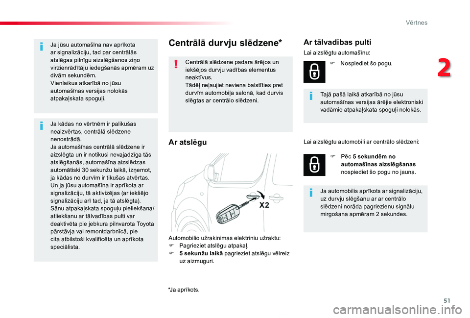 TOYOTA PROACE 2020 Lietošanas Instrukcija (in Latvian) 51
Proace_lv_Chap02_ouvertures_ed01-2019
Centrālā durvju slēdzene*
Centrālā slēdzene padara ārējos un iekšējos dur vju vadības elementus neaktīvus.Tādēļ neļaujiet neviena balstīties p TOYOTA PROACE 2020 Lietošanas Instrukcija (in Latvian) 51
Proace_lv_Chap02_ouvertures_ed01-2019
Centrālā durvju slēdzene*
Centrālā slēdzene padara ārējos un iekšējos dur vju vadības elementus neaktīvus.Tādēļ neļaujiet neviena balstīties p