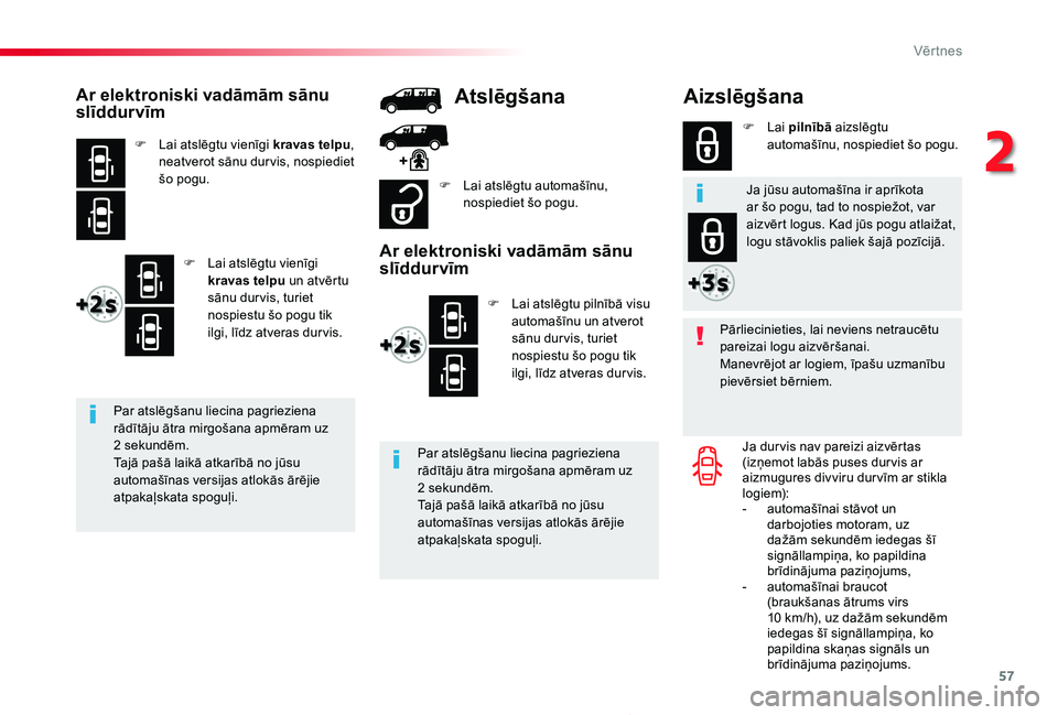 TOYOTA PROACE 2020 Lietošanas Instrukcija (in Latvian) 57
Proace_lv_Chap02_ouvertures_ed01-2019
Aizslēgšana
Pārliecinieties, lai neviens netraucētu pareizai logu aizvēršanai.Manevrējot ar logiem, īpašu uzmanību pievērsiet bērniem.
Ja dur vis n TOYOTA PROACE 2020 Lietošanas Instrukcija (in Latvian) 57
Proace_lv_Chap02_ouvertures_ed01-2019
Aizslēgšana
Pārliecinieties, lai neviens netraucētu pareizai logu aizvēršanai.Manevrējot ar logiem, īpašu uzmanību pievērsiet bērniem.
Ja dur vis n