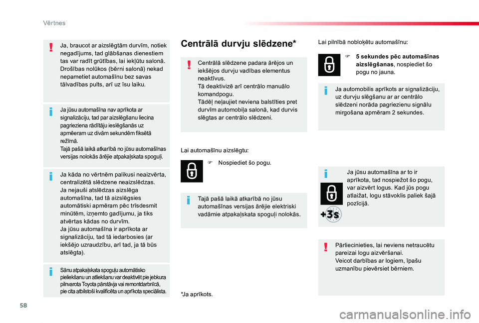 TOYOTA PROACE 2020 Lietošanas Instrukcija (in Latvian) 58
Proace_lv_Chap02_ouvertures_ed01-2019
Ja, braucot ar aizslēgtām dur vīm, notiek negadījums, tad glābšanas dienestiem tas var radīt grūtības, lai iekļūtu salonā.Drošības nolūkos (bēr TOYOTA PROACE 2020 Lietošanas Instrukcija (in Latvian) 58
Proace_lv_Chap02_ouvertures_ed01-2019
Ja, braucot ar aizslēgtām dur vīm, notiek negadījums, tad glābšanas dienestiem tas var radīt grūtības, lai iekļūtu salonā.Drošības nolūkos (bēr