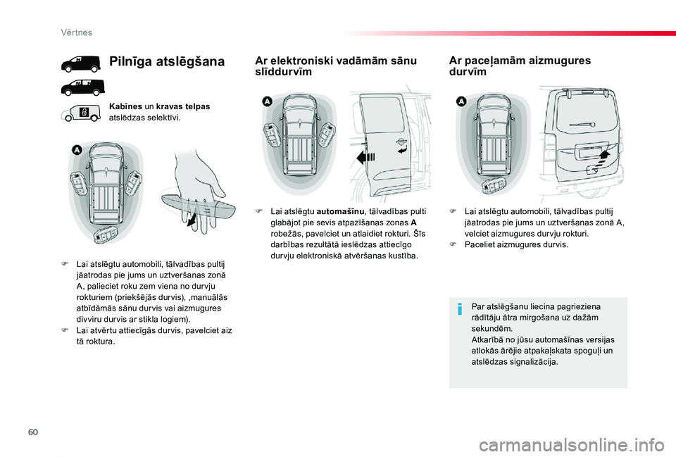 TOYOTA PROACE 2020 Lietošanas Instrukcija (in Latvian) 60
Proace_lv_Chap02_ouvertures_ed01-2019
Kabīnes un kravas telpas atslēdzas selektīvi.
Par atslēgšanu liecina pagrieziena rādītāju ātra mirgošana uz dažām sekundēm.Atkarībā no jūsu aut TOYOTA PROACE 2020 Lietošanas Instrukcija (in Latvian) 60
Proace_lv_Chap02_ouvertures_ed01-2019
Kabīnes un kravas telpas atslēdzas selektīvi.
Par atslēgšanu liecina pagrieziena rādītāju ātra mirgošana uz dažām sekundēm.Atkarībā no jūsu aut