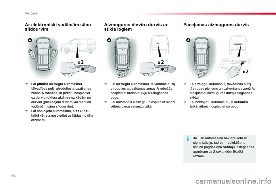 TOYOTA PROACE 2020 Lietošanas Instrukcija (in Latvian) 66
Proace_lv_Chap02_ouvertures_ed01-2019
F Lai pilnībā aizslēgtu automašīnu, tālvadības pultij atrodoties atpazīšanas zonas A robežās, ar pirkstu nospiediet uz dur vju roktura atzīmes uz k TOYOTA PROACE 2020 Lietošanas Instrukcija (in Latvian) 66
Proace_lv_Chap02_ouvertures_ed01-2019
F Lai pilnībā aizslēgtu automašīnu, tālvadības pultij atrodoties atpazīšanas zonas A robežās, ar pirkstu nospiediet uz dur vju roktura atzīmes uz k