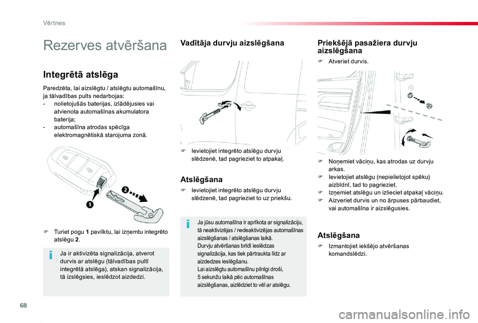 TOYOTA PROACE 2020 Lietošanas Instrukcija (in Latvian) 68
Proace_lv_Chap02_ouvertures_ed01-2019
Rezerves atvēršana
Ja ir aktivizēta signalizācija, atverot dur vis ar atslēgu (tālvadības pultī integrētā atslēga), atskan signalizācija,
tā izsl TOYOTA PROACE 2020 Lietošanas Instrukcija (in Latvian) 68
Proace_lv_Chap02_ouvertures_ed01-2019
Rezerves atvēršana
Ja ir aktivizēta signalizācija, atverot dur vis ar atslēgu (tālvadības pultī integrētā atslēga), atskan signalizācija,
tā izsl