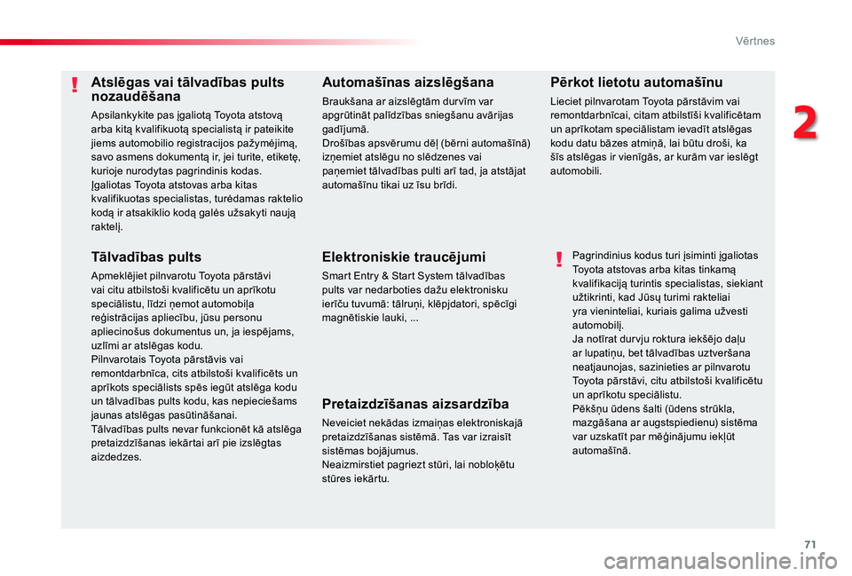 TOYOTA PROACE 2020 Lietošanas Instrukcija (in Latvian) 71
Proace_lv_Chap02_ouvertures_ed01-2019
Atslēgas vai tālvadības pults nozaudēšana
Apsilankykite pas įgaliotą Toyota atstovą arba kitą kvalifikuotą specialistą ir pateikite jiems automobili TOYOTA PROACE 2020 Lietošanas Instrukcija (in Latvian) 71
Proace_lv_Chap02_ouvertures_ed01-2019
Atslēgas vai tālvadības pults nozaudēšana
Apsilankykite pas įgaliotą Toyota atstovą arba kitą kvalifikuotą specialistą ir pateikite jiems automobili