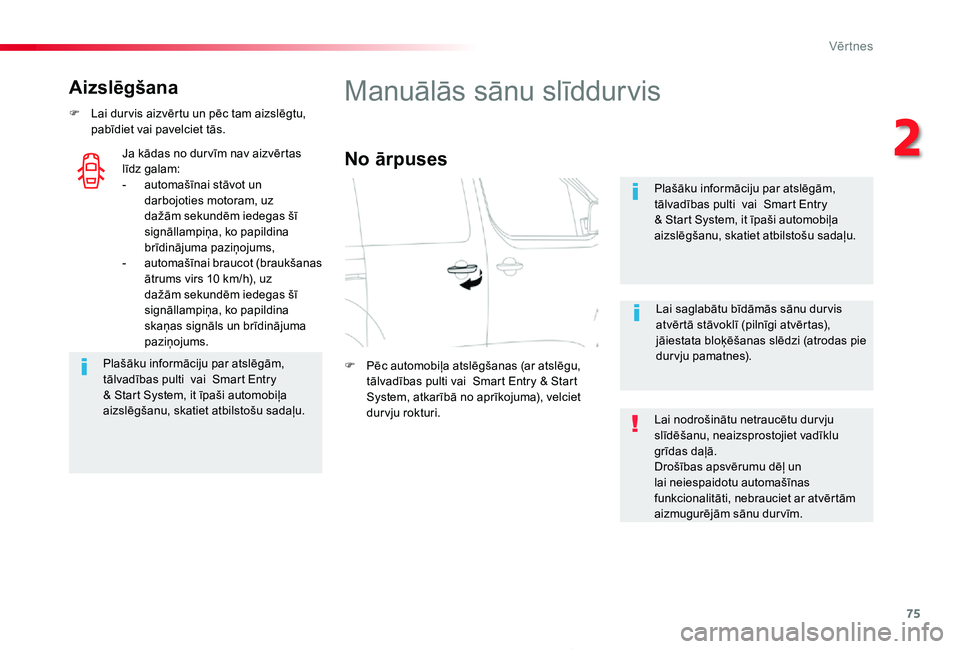 TOYOTA PROACE 2020 Lietošanas Instrukcija (in Latvian) 75
Proace_lv_Chap02_ouvertures_ed01-2019
Aizslēgšana
F Lai dur vis aizvērtu un pēc tam aizslēgtu, pabīdiet vai pavelciet tās.
Plašāku informāciju par atslēgām, tālvadības pulti vai Sma TOYOTA PROACE 2020 Lietošanas Instrukcija (in Latvian) 75
Proace_lv_Chap02_ouvertures_ed01-2019
Aizslēgšana
F Lai dur vis aizvērtu un pēc tam aizslēgtu, pabīdiet vai pavelciet tās.
Plašāku informāciju par atslēgām, tālvadības pulti vai Sma