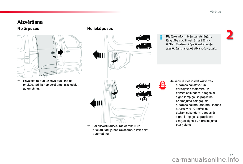 TOYOTA PROACE 2020 Lietošanas Instrukcija (in Latvian) 77
Proace_lv_Chap02_ouvertures_ed01-2019
Jā sānu dur vis ir slikti aizvērtas:- automašīnai stāvot un darbojoties motoram, uz dažām sekundēm iedegas šī signāllampiņa, ko papildina brīdin TOYOTA PROACE 2020 Lietošanas Instrukcija (in Latvian) 77
Proace_lv_Chap02_ouvertures_ed01-2019
Jā sānu dur vis ir slikti aizvērtas:- automašīnai stāvot un darbojoties motoram, uz dažām sekundēm iedegas šī signāllampiņa, ko papildina brīdin