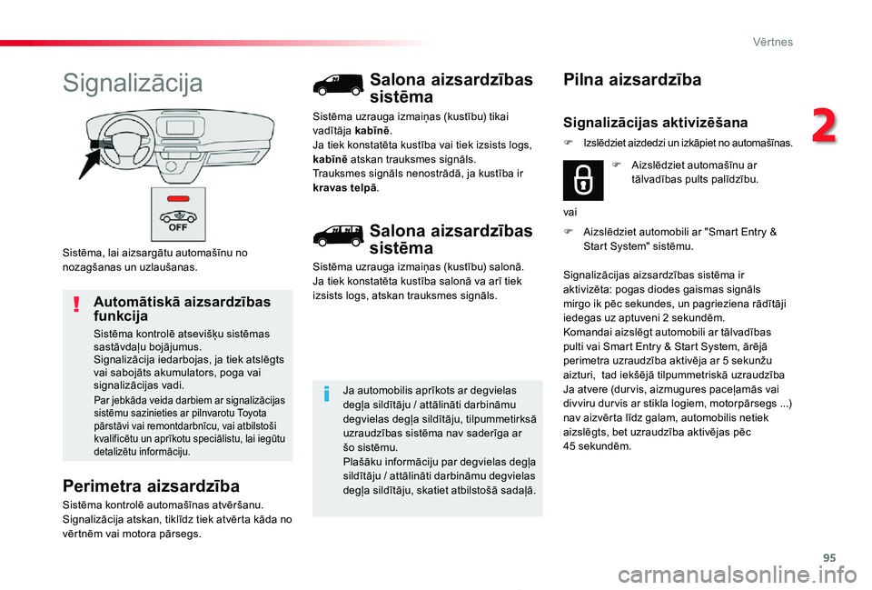 TOYOTA PROACE 2020 Lietošanas Instrukcija (in Latvian) 95
Proace_lv_Chap02_ouvertures_ed01-2019
Sistēma, lai aizsargātu automašīnu no nozagšanas un uzlaušanas.
Signalizācija
Perimetra aizsardzība
Sistēma kontrolē automašīnas atvēršanu.Signal TOYOTA PROACE 2020 Lietošanas Instrukcija (in Latvian) 95
Proace_lv_Chap02_ouvertures_ed01-2019
Sistēma, lai aizsargātu automašīnu no nozagšanas un uzlaušanas.
Signalizācija
Perimetra aizsardzība
Sistēma kontrolē automašīnas atvēršanu.Signal
