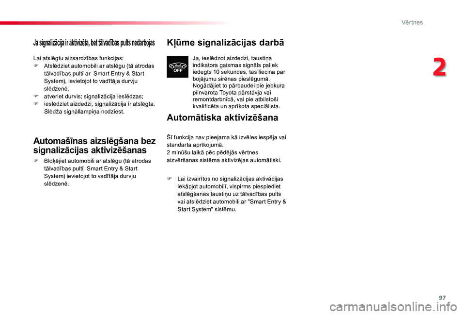 TOYOTA PROACE 2020 Lietošanas Instrukcija (in Latvian) 97
Proace_lv_Chap02_ouvertures_ed01-2019
Ja signalizācija ir aktivizēta, bet tālvadības pults nedarbojas
Lai atslēgtu aizsardzības funkcijas:F Atslēdziet automobili ar atslēgu (tā atrodas tā TOYOTA PROACE 2020 Lietošanas Instrukcija (in Latvian) 97
Proace_lv_Chap02_ouvertures_ed01-2019
Ja signalizācija ir aktivizēta, bet tālvadības pults nedarbojas
Lai atslēgtu aizsardzības funkcijas:F Atslēdziet automobili ar atslēgu (tā atrodas tā