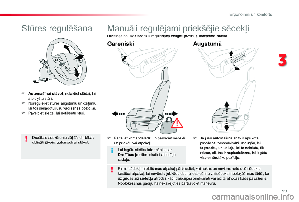 TOYOTA PROACE 2020 Lietošanas Instrukcija (in Latvian) 99
Proace_lv_Chap03_ergonomie-et-confort_ed01-2019
Stūres regulēšana
F Automašīnai stāvot, nolaidiet slēdzi, lai atbloķētu stūri.F Noregulējiet stūres augstumu un dziļumu, lai tos pielāg TOYOTA PROACE 2020 Lietošanas Instrukcija (in Latvian) 99
Proace_lv_Chap03_ergonomie-et-confort_ed01-2019
Stūres regulēšana
F Automašīnai stāvot, nolaidiet slēdzi, lai atbloķētu stūri.F Noregulējiet stūres augstumu un dziļumu, lai tos pielāg