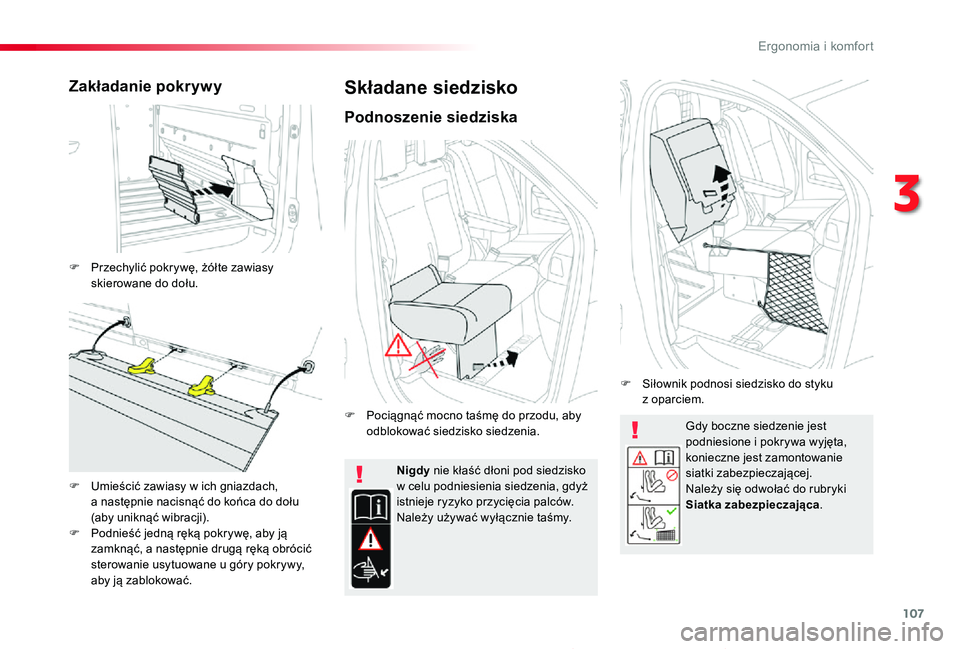 TOYOTA PROACE 2020 Instrukcja obsługi (in Polish) 107
Proace_pl_Chap03_ergonomie-et-confort_ed01-2019
Gdy boczne siedzenie jest podniesione i pokrywa wyjęta, konieczne jest zamontowanie siatki zabezpieczającej.Należy się odwołać do rubryki Siat TOYOTA PROACE 2020 Instrukcja obsługi (in Polish) 107
Proace_pl_Chap03_ergonomie-et-confort_ed01-2019
Gdy boczne siedzenie jest podniesione i pokrywa wyjęta, konieczne jest zamontowanie siatki zabezpieczającej.Należy się odwołać do rubryki Siat