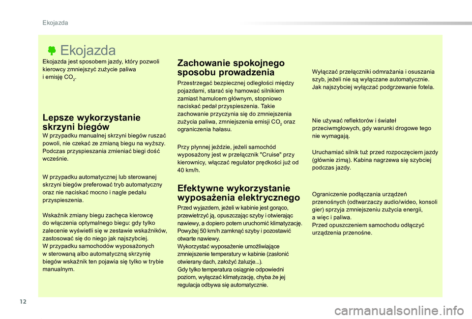 TOYOTA PROACE 2020 Instrukcja obsługi (in Polish) 12
Proace_pl_Chap00c_eco-conduite_ed01-2019
Ekojazda jest sposobem jazdy, który pozwoli kierowcy zmniejszyć zużycie paliwa i emisję CO2.
Ekojazda
Lepsze wykorzystanie
skrzyni biegówW przypadku TOYOTA PROACE 2020 Instrukcja obsługi (in Polish) 12
Proace_pl_Chap00c_eco-conduite_ed01-2019
Ekojazda jest sposobem jazdy, który pozwoli kierowcy zmniejszyć zużycie paliwa i emisję CO2.
Ekojazda
Lepsze wykorzystanie
skrzyni biegówW przypadku