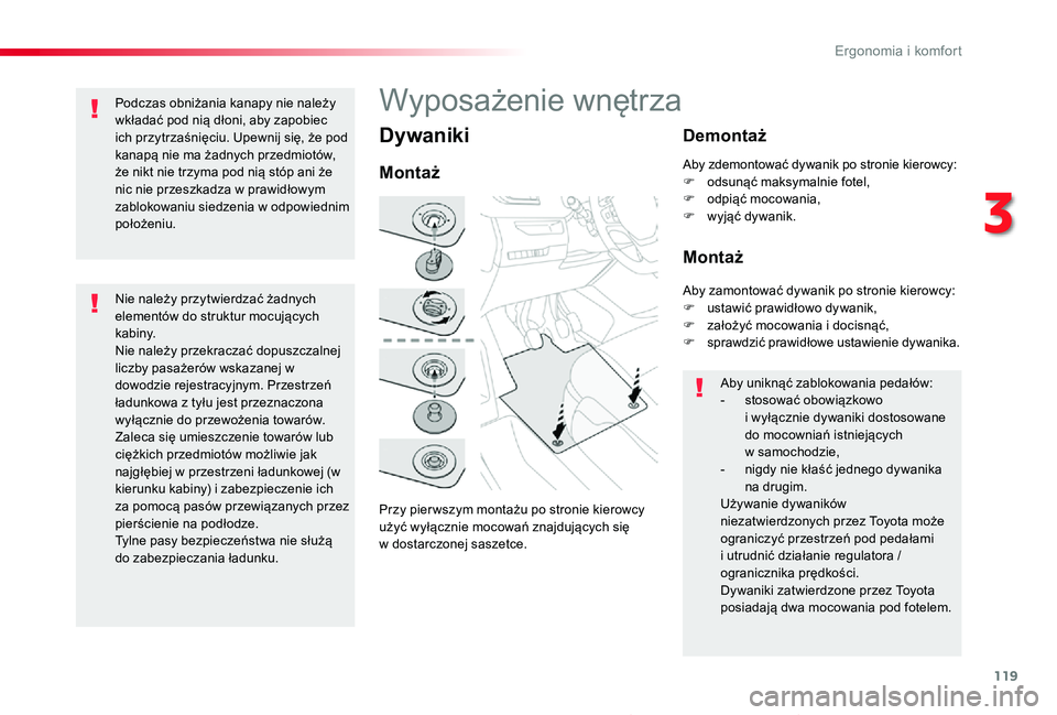 TOYOTA PROACE 2020 Instrukcja obsługi (in Polish) 119
Proace_pl_Chap03_ergonomie-et-confort_ed01-2019
Dywaniki
Przy pier wszym montażu po stronie kierowcy użyć wyłącznie mocowań znajdujących się w dostarczonej saszetce.
Montaż
Demontaż
Mont TOYOTA PROACE 2020 Instrukcja obsługi (in Polish) 119
Proace_pl_Chap03_ergonomie-et-confort_ed01-2019
Dywaniki
Przy pier wszym montażu po stronie kierowcy użyć wyłącznie mocowań znajdujących się w dostarczonej saszetce.
Montaż
Demontaż
Mont