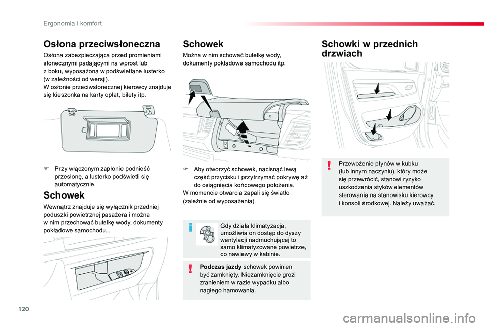 TOYOTA PROACE 2020 Instrukcja obsługi (in Polish) 120
Proace_pl_Chap03_ergonomie-et-confort_ed01-2019
Schowki w przednich
drzwiach
Przewożenie płynów w kubku (lub innym naczyniu), który może się przewrócić, stanowi ryzyko uszkodzenia styków TOYOTA PROACE 2020 Instrukcja obsługi (in Polish) 120
Proace_pl_Chap03_ergonomie-et-confort_ed01-2019
Schowki w przednich
drzwiach
Przewożenie płynów w kubku (lub innym naczyniu), który może się przewrócić, stanowi ryzyko uszkodzenia styków