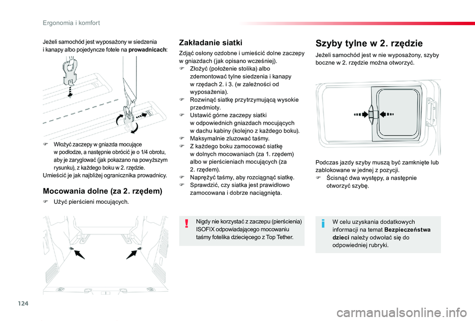 TOYOTA PROACE 2020 Instrukcja obsługi (in Polish) 124
Proace_pl_Chap03_ergonomie-et-confort_ed01-2019
Zakładanie siatki
Zdjąć osłony ozdobne i umieścić dolne zaczepy w gniazdach ( jak opisano wcześniej).F Złożyć (położenie stolika) albo z TOYOTA PROACE 2020 Instrukcja obsługi (in Polish) 124
Proace_pl_Chap03_ergonomie-et-confort_ed01-2019
Zakładanie siatki
Zdjąć osłony ozdobne i umieścić dolne zaczepy w gniazdach ( jak opisano wcześniej).F Złożyć (położenie stolika) albo z