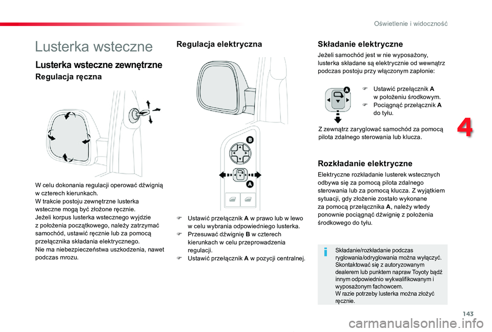 TOYOTA PROACE 2020 Instrukcja obsługi (in Polish) 143
Proace_pl_Chap04_eclairage-et-visibilite_ed01-2019
F Ustawić przełącznik A w prawo lub w lewo w celu wybrania odpowiedniego lusterka.F Przesuwać dźwignię B w czterech kierunkach w celu przep TOYOTA PROACE 2020 Instrukcja obsługi (in Polish) 143
Proace_pl_Chap04_eclairage-et-visibilite_ed01-2019
F Ustawić przełącznik A w prawo lub w lewo w celu wybrania odpowiedniego lusterka.F Przesuwać dźwignię B w czterech kierunkach w celu przep