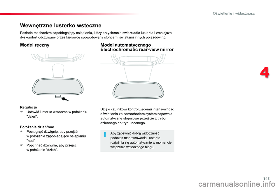 TOYOTA PROACE 2020 Instrukcja obsługi (in Polish) 145
Proace_pl_Chap04_eclairage-et-visibilite_ed01-2019
Wewnętrzne lusterko wsteczne
Posiada mechanizm zapobiegający oślepianiu, który przyciemnia zwierciadło lusterka i zmniejsza dyskomfort odczu TOYOTA PROACE 2020 Instrukcja obsługi (in Polish) 145
Proace_pl_Chap04_eclairage-et-visibilite_ed01-2019
Wewnętrzne lusterko wsteczne
Posiada mechanizm zapobiegający oślepianiu, który przyciemnia zwierciadło lusterka i zmniejsza dyskomfort odczu