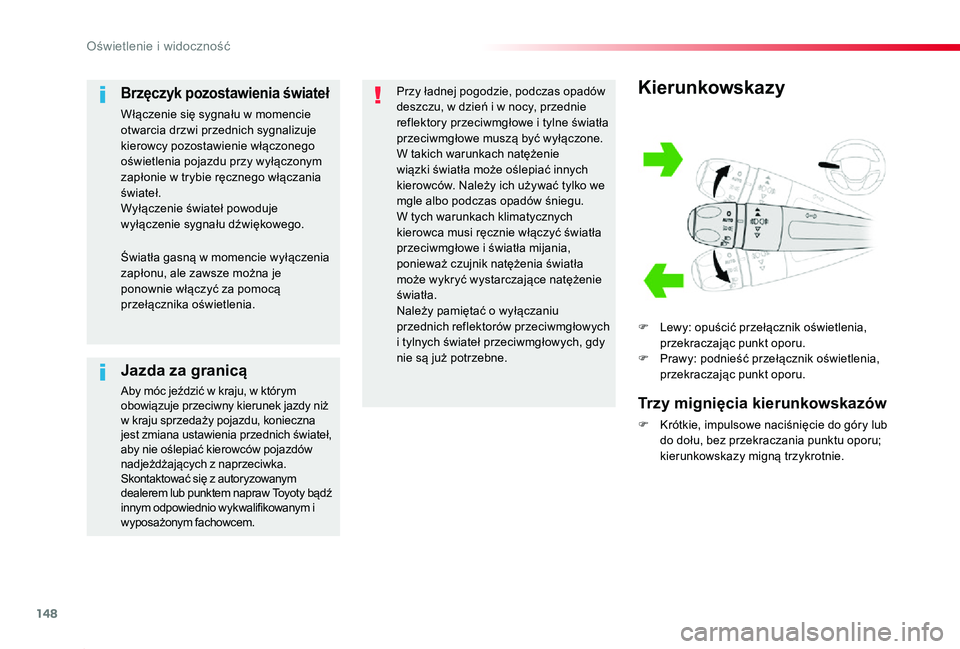 TOYOTA PROACE 2020 Instrukcja obsługi (in Polish) 148
Proace_pl_Chap04_eclairage-et-visibilite_ed01-2019
Kierunkowskazy
F Lewy: opuścić przełącznik oświetlenia, przekraczając punkt oporu.F Prawy: podnieść przełącznik oświetlenia, przekracz TOYOTA PROACE 2020 Instrukcja obsługi (in Polish) 148
Proace_pl_Chap04_eclairage-et-visibilite_ed01-2019
Kierunkowskazy
F Lewy: opuścić przełącznik oświetlenia, przekraczając punkt oporu.F Prawy: podnieść przełącznik oświetlenia, przekracz