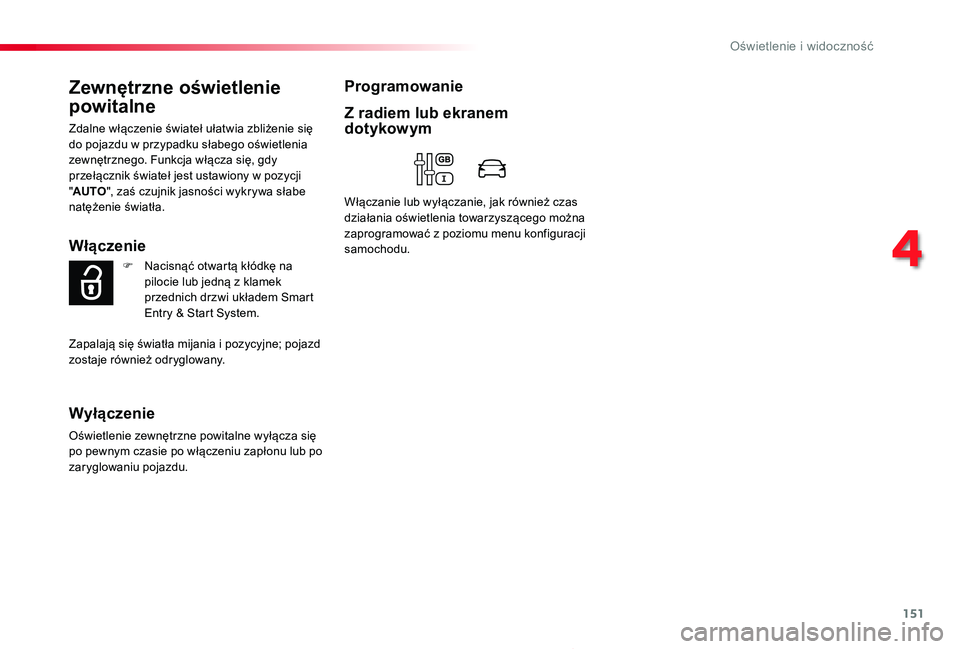 TOYOTA PROACE 2020 Instrukcja obsługi (in Polish) 151
Proace_pl_Chap04_eclairage-et-visibilite_ed01-2019
Zewnętrzne oświetlenie
powitalne
Zdalne włączenie świateł ułatwia zbliżenie się do pojazdu w przypadku słabego oświetlenia zewnętrzn TOYOTA PROACE 2020 Instrukcja obsługi (in Polish) 151
Proace_pl_Chap04_eclairage-et-visibilite_ed01-2019
Zewnętrzne oświetlenie
powitalne
Zdalne włączenie świateł ułatwia zbliżenie się do pojazdu w przypadku słabego oświetlenia zewnętrzn