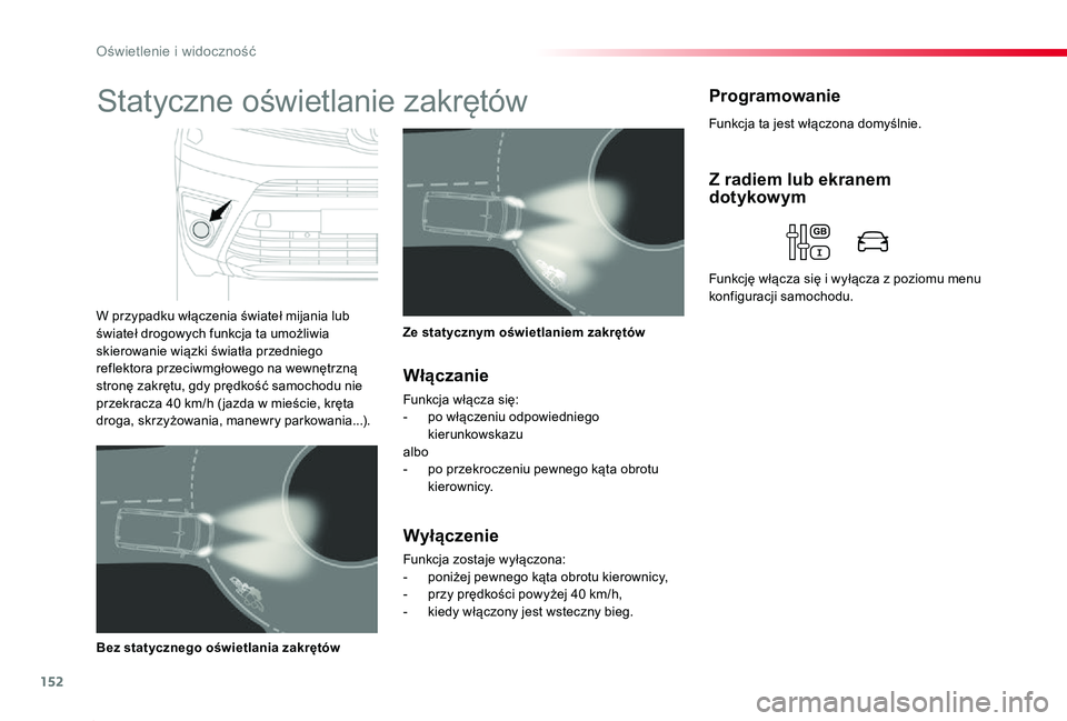 TOYOTA PROACE 2020 Instrukcja obsługi (in Polish) 152
Proace_pl_Chap04_eclairage-et-visibilite_ed01-2019
Funkcja ta jest włączona domyślnie.
ProgramowanieStatyczne oświetlanie zakrętów
W przypadku włączenia świateł mijania lub świateł dro TOYOTA PROACE 2020 Instrukcja obsługi (in Polish) 152
Proace_pl_Chap04_eclairage-et-visibilite_ed01-2019
Funkcja ta jest włączona domyślnie.
ProgramowanieStatyczne oświetlanie zakrętów
W przypadku włączenia świateł mijania lub świateł dro
