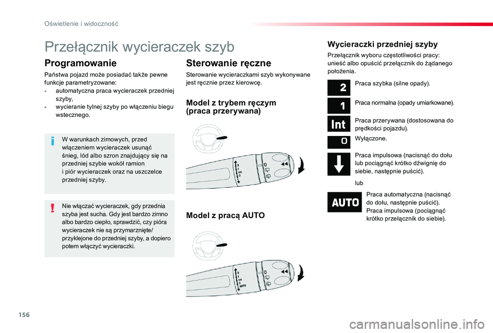 TOYOTA PROACE 2020 Instrukcja obsługi (in Polish) 156
Proace_pl_Chap04_eclairage-et-visibilite_ed01-2019
Przełącznik wycieraczek szyb
Sterowanie ręczne
Sterowanie wycieraczkami szyb wykonywane jest ręcznie przez kierowcę.
Programowanie
Państwa TOYOTA PROACE 2020 Instrukcja obsługi (in Polish) 156
Proace_pl_Chap04_eclairage-et-visibilite_ed01-2019
Przełącznik wycieraczek szyb
Sterowanie ręczne
Sterowanie wycieraczkami szyb wykonywane jest ręcznie przez kierowcę.
Programowanie
Państwa