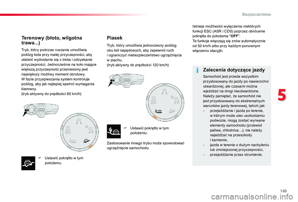 TOYOTA PROACE 2020 Instrukcja obsługi (in Polish) 165
Proace_pl_Chap05_securite_ed01-2019
Tryb, który podczas ruszania umożliwia poślizg koła przy małej przyczepności, aby ułatwić wydostanie się z błota i odzyskanie przyczepności. Jednocze TOYOTA PROACE 2020 Instrukcja obsługi (in Polish) 165
Proace_pl_Chap05_securite_ed01-2019
Tryb, który podczas ruszania umożliwia poślizg koła przy małej przyczepności, aby ułatwić wydostanie się z błota i odzyskanie przyczepności. Jednocze