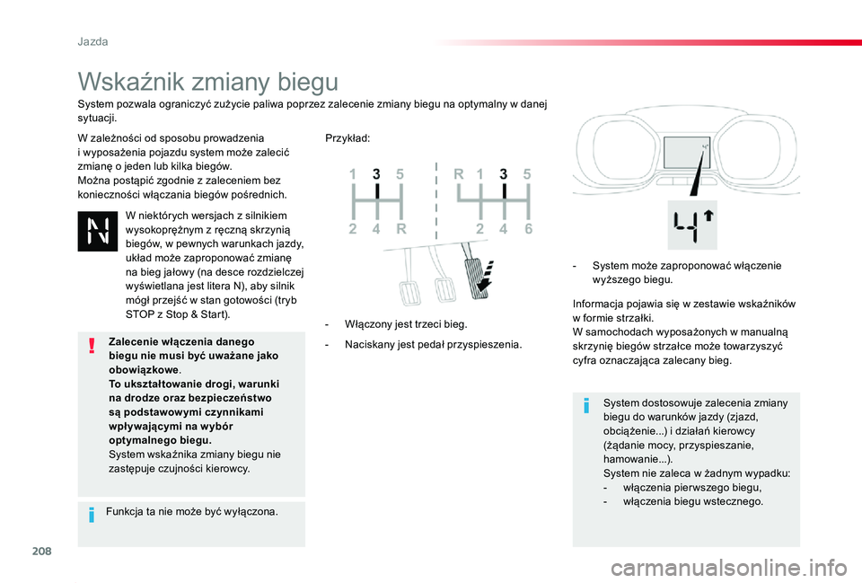TOYOTA PROACE 2020 Instrukcja obsługi (in Polish) 208
Proace_pl_Chap06_conduite_ed01-2019
Wskaźnik zmiany biegu
W zależności od sposobu prowadzenia i wyposażenia pojazdu system może zalecić zmianę o jeden lub kilka biegów.Można postąpić z TOYOTA PROACE 2020 Instrukcja obsługi (in Polish) 208
Proace_pl_Chap06_conduite_ed01-2019
Wskaźnik zmiany biegu
W zależności od sposobu prowadzenia i wyposażenia pojazdu system może zalecić zmianę o jeden lub kilka biegów.Można postąpić z
