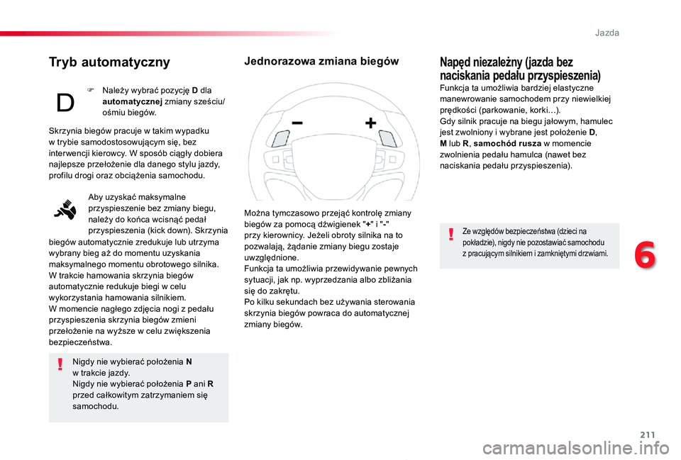 TOYOTA PROACE 2020 Instrukcja obsługi (in Polish) 211
Proace_pl_Chap06_conduite_ed01-2019
Tryb automatyczny
Nigdy nie wybierać położenia N w trakcie jazdy.Nigdy nie wybierać położenia P ani R przed całkowitym zatrzymaniem się samochodu.
NapÄ TOYOTA PROACE 2020 Instrukcja obsÅ‚ugi (in Polish) 211
Proace_pl_Chap06_conduite_ed01-2019
Tryb automatyczny
Nigdy nie wybierać położenia N w trakcie jazdy.Nigdy nie wybierać położenia P ani R przed całkowitym zatrzymaniem się samochodu.
NapÄ