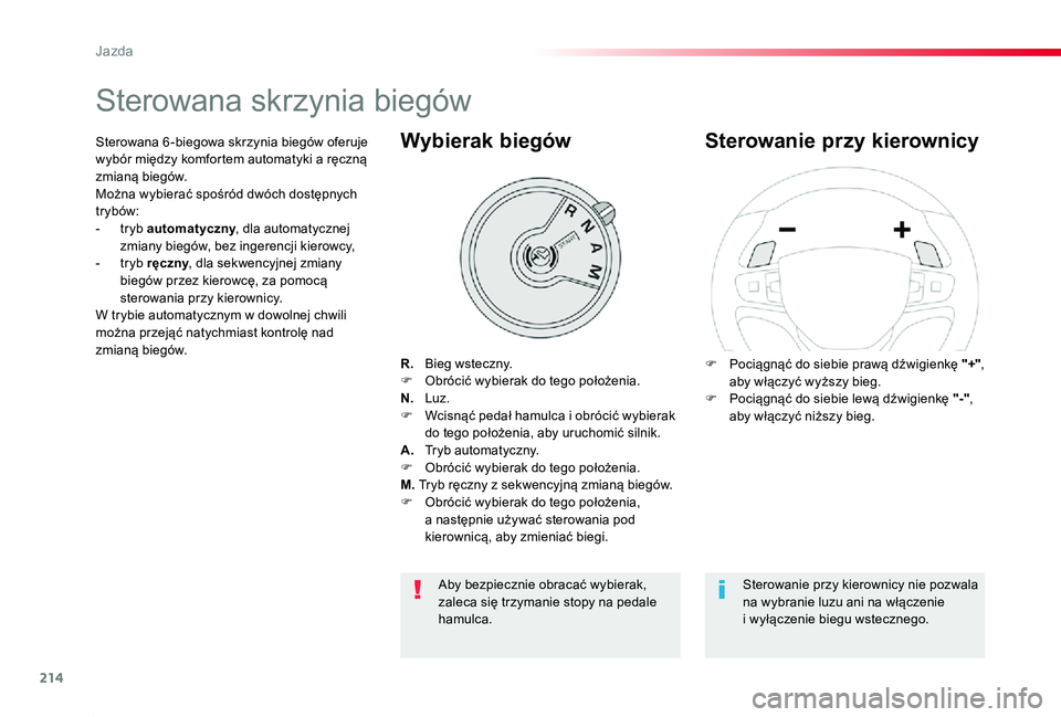 TOYOTA PROACE 2020 Instrukcja obsługi (in Polish) 214
Proace_pl_Chap06_conduite_ed01-2019
Sterowana skrzynia biegów
R. Bieg wsteczny.F Obrócić wybierak do tego położenia.N. Luz.F Wcisnąć pedał hamulca i obrócić wybierak do tego położeni TOYOTA PROACE 2020 Instrukcja obsługi (in Polish) 214
Proace_pl_Chap06_conduite_ed01-2019
Sterowana skrzynia biegów
R. Bieg wsteczny.F Obrócić wybierak do tego położenia.N. Luz.F Wcisnąć pedał hamulca i obrócić wybierak do tego położeni