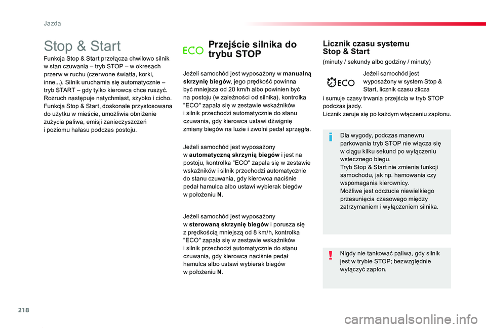 TOYOTA PROACE 2020 Instrukcja obsługi (in Polish) 218
Proace_pl_Chap06_conduite_ed01-2019
Stop & StartPrzejście silnika do
trybu STOP
Jeżeli samochód jest wyposażony w manualną skrzynię biegów, jego prędkość powinna być mniejsza od 20 km/ TOYOTA PROACE 2020 Instrukcja obsługi (in Polish) 218
Proace_pl_Chap06_conduite_ed01-2019
Stop & StartPrzejście silnika do
trybu STOP
Jeżeli samochód jest wyposażony w manualną skrzynię biegów, jego prędkość powinna być mniejsza od 20 km/